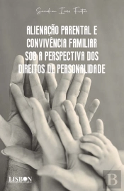 Alienação Parental e Convivência Familiar Sob a Perspectiva dos Direitos de Personalidade