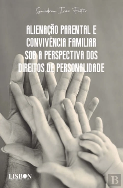 Bertrand.pt - Alienação Parental e Convivência Familiar Sob a Perspectiva dos Direitos de Personalidade