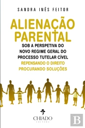 Alienação Parental sob a Perspetiva do Novo Regime Geral do Processo Tutelar Cível