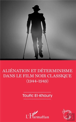 Bertrand.pt - Aliénation Et Déterminisme Dans Le Film Noir Classique (1944-1949)