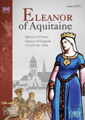 Aliénor D'Aquitaine ; Reine De France, Reine D'Angleterre, Vers 1122-1204