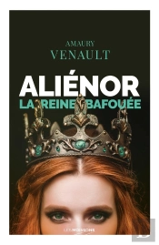 Aliénor Tome 2 : La Reine Bafouée