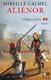 Aliénor Tome 2 : L'Alliance Brisée