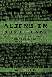Aliens In Wonderland: Everything You Wan