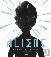 Aliens ; Là-Bas, Ici, Bientôt
