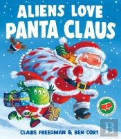 Aliens Love Panta Claus