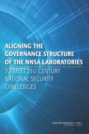Aligning The Governance Structure Of The Nnsa Laboratories To Meet 21st Century National Security Challenges