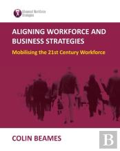 Aligning Workforce And Business Strategies