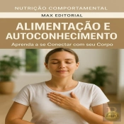 Alimentação E Autoconhecimento: Aprenda A Se Conectar Com Seu Corpo