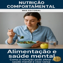 Bertrand.pt - Alimentação E Saúde Mental: Como A Nutrição Pode Afetar A Saúde Mental E Vice-Versa