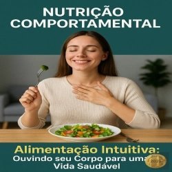 Bertrand.pt - Alimentação Intuitiva: Ouvindo Seu Corpo Para Uma Vida Saudável