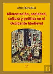 Alimentación, Sociedad, Cultura Y Política En El Occ. Med.