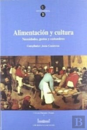 Alimentación Y Cultura. Necesidades, Gustos Y Costumbres