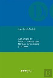 Alimentación Y Derecho Internacional. Normas, Instituciones Y Procesos
