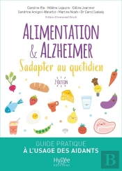 Alimentation Et Alzheimer. S'Adapter Au Quotidien : Guide Pratique À L'Usage Des Aidants À Domicile Et En Institution
