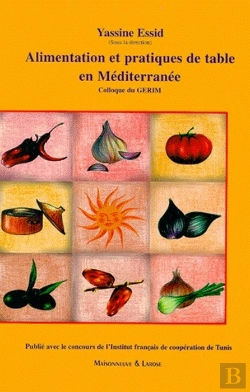 Bertrand.pt - Alimentation Et Pratiques De Table En Méditerranée ; Colloque Du Gerim