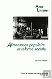 Alimentation Populaire Et Reforme Sociale. Les Consommations Ouvrieres Dans Le Second Xixe Siecle