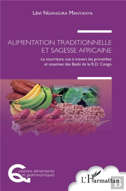 Bertrand.pt - Alimentation Traditionnelle Et Sagesse Africaine : La Nourriture Vue À Travers Les Proverbes Et Maximes Des Bashi De La R. D. Congo