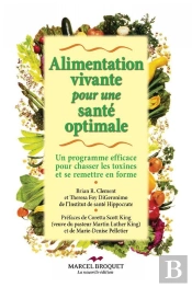 Alimentation Vivante Pour Une Santé Optimale ; Un Programme Efficace Pour Chasser Les Toxines Et Se Remettre En Forme