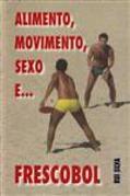 Alimento, Movimento, Sexo e... Frescobol