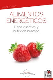 Alimentos Energéticos. Física Cuántica Y Nutrición Humana