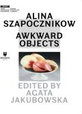 Alina Szapocznikow Â€“ Awkward Objects