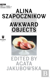 Alina Szapocznikow Â€“ Awkward Objects