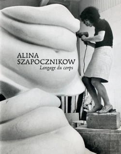 Bertrand.pt - Alina Szapocznikow. Langage Du Corps