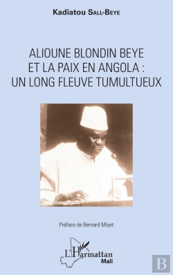 Bertrand.pt - Alioune Blondin Beye Et La Paix En Angola : Un Long Fleuve Tumultueux