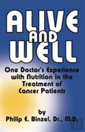 Alive & Well : One Doctor'S Experience With Nutrition In The Treatment Of