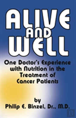 Bertrand.pt - Alive & Well : One Doctor'S Experience With Nutrition In The Treatment Of