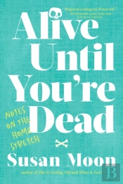 Alive Until You'Re Dead
