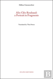 Alix Cleo Roubaud: A Portrait In Fragments