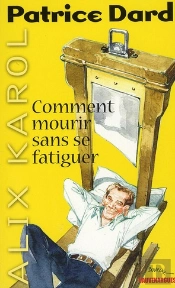 Alix Karol 20 Comment Mourir Sans Se Fatiguer