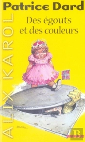 Alix Karol T.1 ; Des Égouts Et Des Couleurs