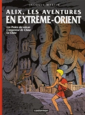 Alix : Les Aventures En Extrême-Orient ; Les Proies Du Volcan ; L'Empereur De Chine ; La Chine