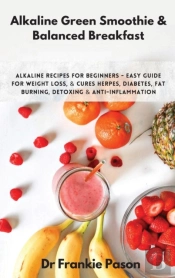 Alkaline Green Smoothie & Balanced Breakfast