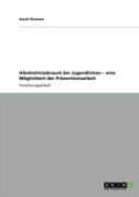 Alkoholmissbrauch Bei Jugendlichen - Eine Moglichkeit Der Praventionsarbeit