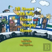 All Aboard With Sally The Goose And Murphy The Moose