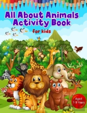 All About Animals Activity Book For Kids Aged 7-9 Years