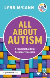 All About Autism: A Practical Guide For Secondary Teachers