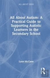 All About Autism: A Practical Guide For Secondary Teachers
