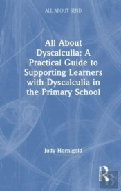 All About Dyscalculia: A Practical Guide For Primary Teachers