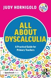 All About Dyscalculia: A Practical Guide For Primary Teachers
