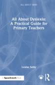 All About Dyslexia: A Practical Guide For Primary Teachers