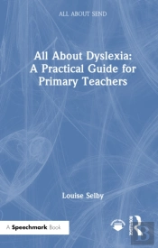 All About Dyslexia: A Practical Guide For Primary Teachers