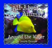 All About God`S Animalsâ€“Around The Water