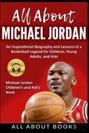 All About Michael Jordan: An Inspiration