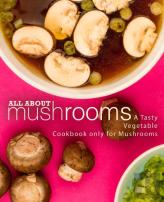 All About Mushrooms