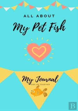 Bertrand.pt - All About My Pet Fish: My Journal Our Li